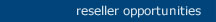 reseller opportunities